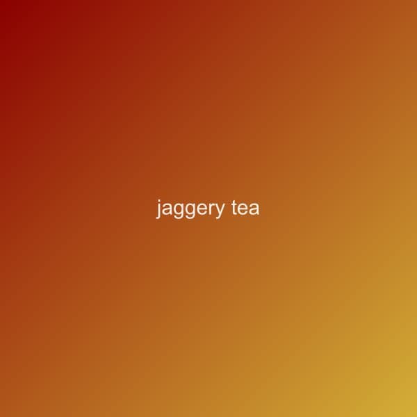 Jaggery Tea
